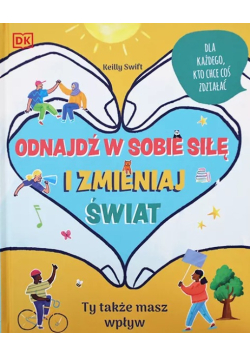Odnajdź w sobie siłę i zmieniaj świat