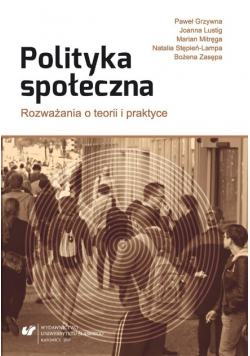 Polityka społeczna rozważania o teorii i praktyce