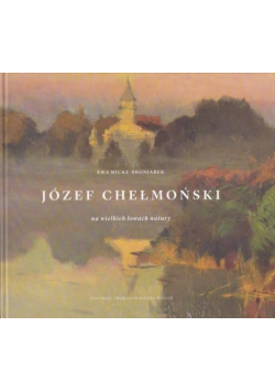 Józef Chełmoński na wielkich łowach natury