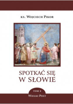 Spotkać się w słowie Tom 2 Wielki post