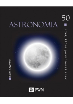 50 idei, które powinieneś znać Astronomia