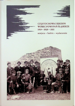 Częstochowa i region wobec powstań śląskich 1919 - 1920 - 1921