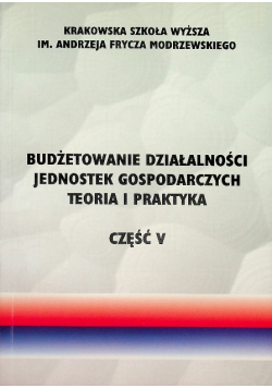 Budżetowanie Działalności Jednostek Gospodarczych teoria i praktyka
