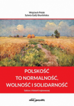 Polskość to normalność wolność i solidarność