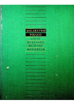 Malarstwo polskie Gotyk renesans wczesny manieryzm