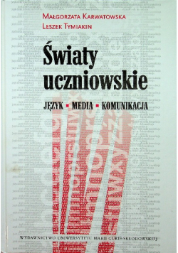 Światy uczniowskie Język media komunikacja