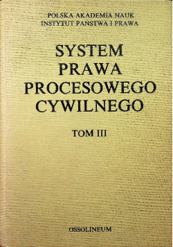 System Prawa Procesowego Cywilnego ,Tom III