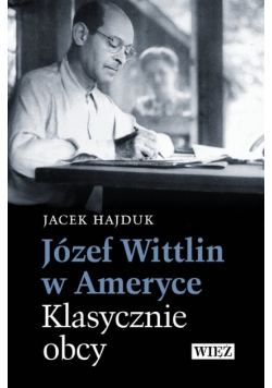 Józef Wittlin w Ameryce Klasycznie obcy