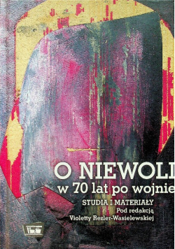 O niewoli w 70 latach po wojnie studia i materiały