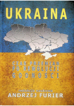 Ukraina Czas przemian po rewolucji godności