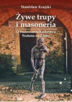 Żywe trupy i masoneria. O budowaniu Królestwa...
