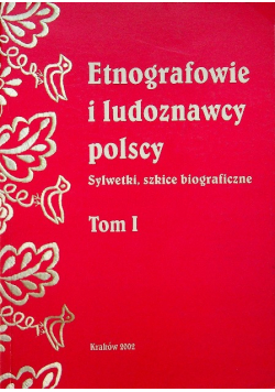 Etnografowie i ludoznawcy polscy Tom I