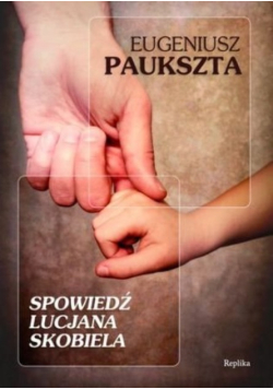 Spowiedź Lucjana Skobiela