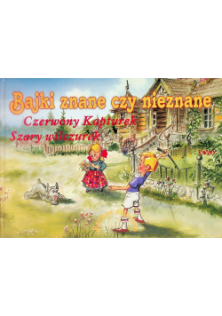 Bajki Znane Czy Nieznane – Czerwony Kapturek, Szary Wilczurek