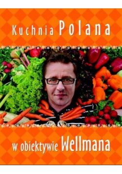 Kuchnia Polana w obiektywie Wellmana