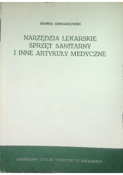 Narzędzia lekarskie sprzęt sanitarny i inne artykuły medyczne