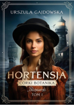 Córki botanika. Bliźniaczki Tom 1 Hortensja