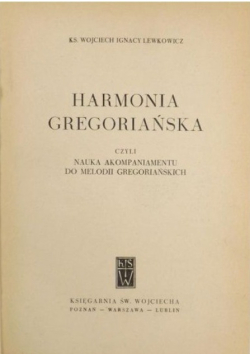 Harmonia gregoriańska czyli nauka akompaniamentu do melodii gregoriańskich