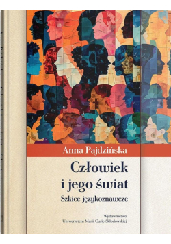 Człowiek i jego świat. Szkice językoznawcze