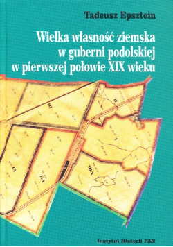 Wielka własność ziemska w guberni podolskiej w pierwszej połowie XIX wieku