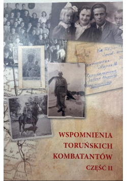 Wspomnienia toruńskich kombatantów Część 2