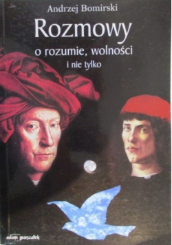 Rozmowy o rozumie, wolności i nie tylko