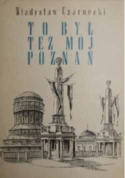 To był też mój Poznań
