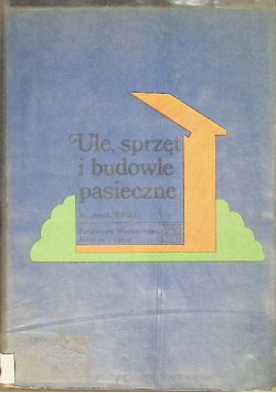 Ule sprzęt i budowle pasieczne