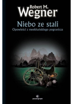 Niebo ze stali Opowieści z meekhańskiego pogranicza Tom 3
