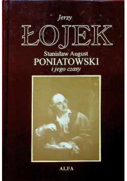 Stanisław August Poniatowski i jego czasy
