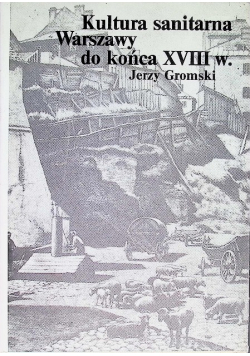 Kultura sanitarna Warszawy do końca XVIII w.