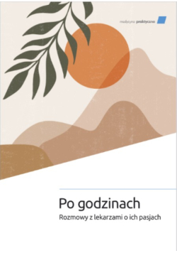 Po godzinach Rozmowy z lekarzami o ich pasjach