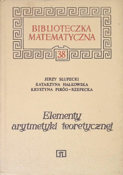 Biblioteka matematyczna Tom 38 Elementy arytmetyki teoretycznej