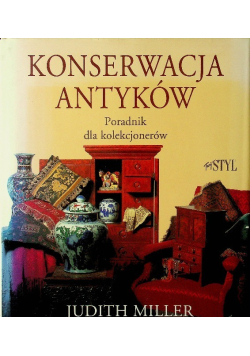 Konserwacja antyków. Poradnik dla kolekcjonerów