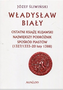 Ostatni książę kujawski największy podróżnik Piastów