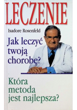 Leczenie Jak leczyć twoją chorobę? Która metoda jest najlepsza?