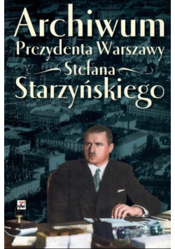Archiwum prezydenta Warszawy Stefana Starzyńskiego