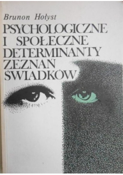 Psychologiczne i społeczne determinanty zeznań świadków