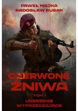 Czerwone żniwa Tom I Uderzenie wyprzedzające