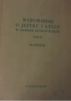 Wypowiedzi o języku i stylu w okresie staropolskim, tom II