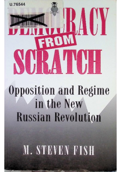 Democracy from Scratch: Opposition and Regime in the New Russian Revolution