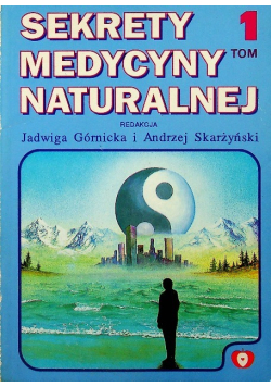 Sekrety Medycyny Naturalnej Tom I