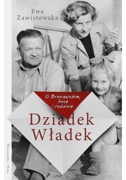 Dziadek Władek O Broniewskim Ance i rodzinie
