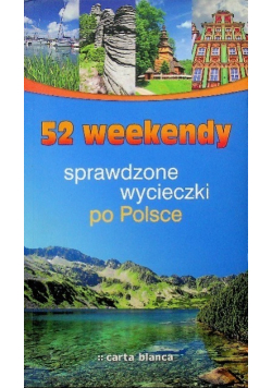 52 weekendy Sprawdzone wycieczki po Polsce