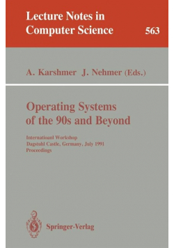 Operating Systems of the 90s and Beyond: International Workshop Dagstuhl Castle, Germany, July 8-12, 1991 Proceedings Lecture Notes in Computer Science