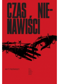 Czas nienawiści Akt Pierwszy