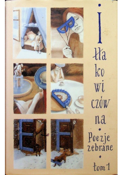 Iłłakowiczówna Poezje zebrane Tom 1