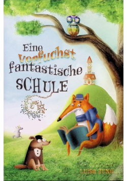 Eine verfuchst fantastische Schule
