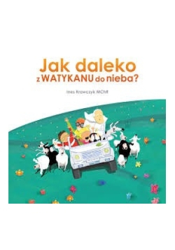 Jak daleko z Watykanu do nieba?