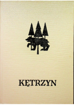 Kętrzyn Z dziejów miasta i okolic